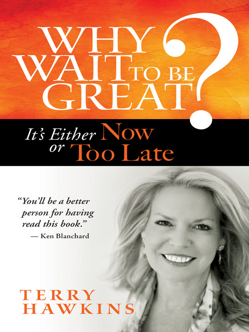 Title details for Why Wait to Be Great? by Terry Hawkins - Available